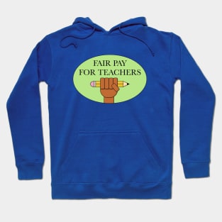 Fair Pay For Our Teachers - Teacher Salary Hoodie